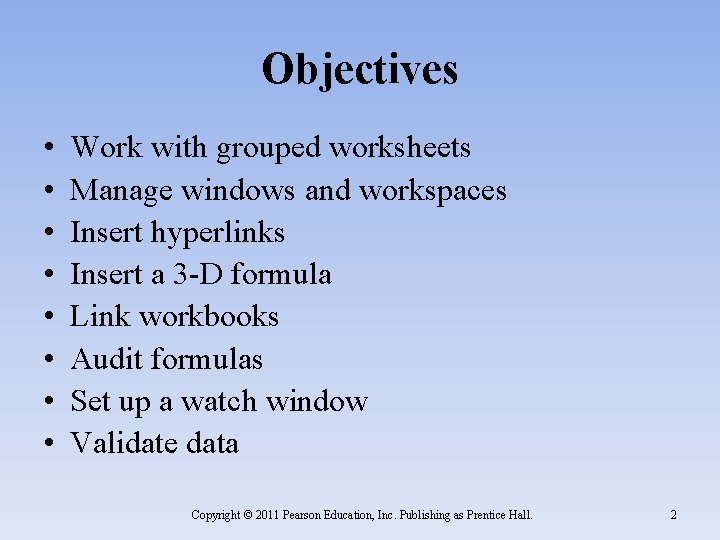 Objectives • • Work with grouped worksheets Manage windows and workspaces Insert hyperlinks Insert