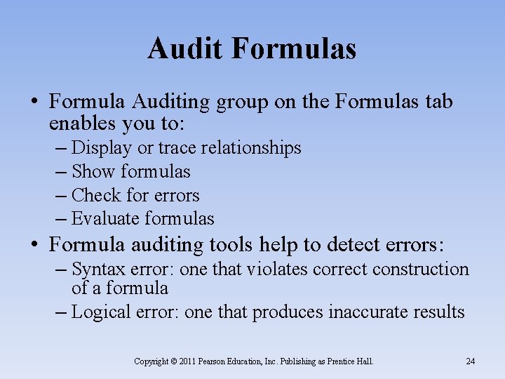 Audit Formulas • Formula Auditing group on the Formulas tab enables you to: –