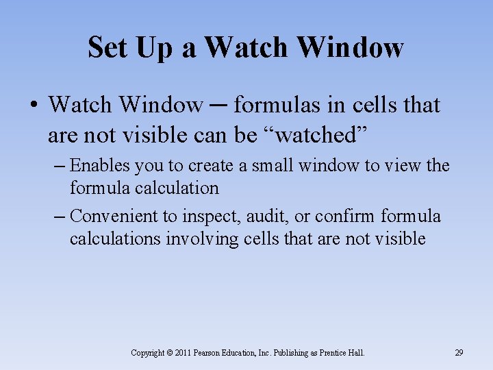 Set Up a Watch Window • Watch Window ─ formulas in cells that are