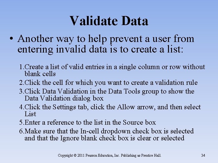 Validate Data • Another way to help prevent a user from entering invalid data
