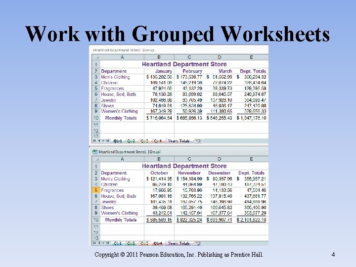 Work with Grouped Worksheets Copyright © 2011 Pearson Education, Inc. Publishing as Prentice Hall.