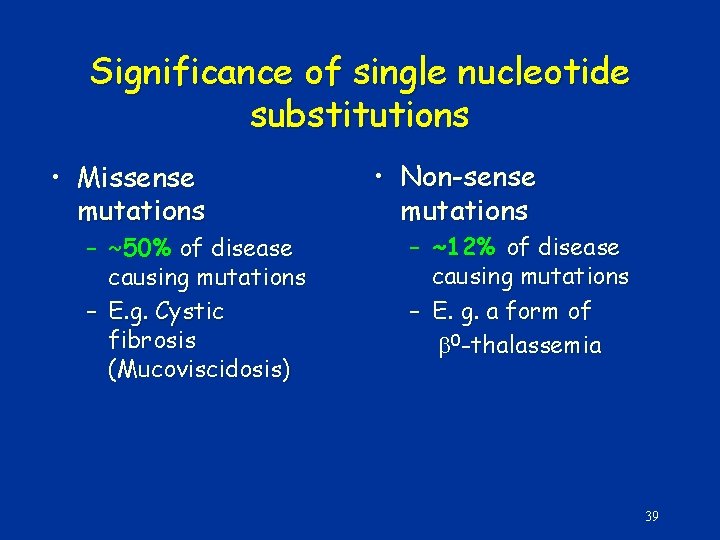 Significance of single nucleotide substitutions • Missense mutations – ~50% of disease causing mutations