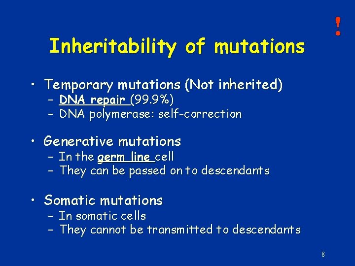 ! Inheritability of mutations • Temporary mutations (Not inherited) – DNA repair (99. 9%)