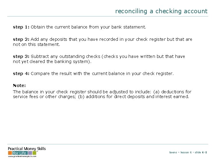 reconciling a checking account step 1: Obtain the current balance from your bank statement.
