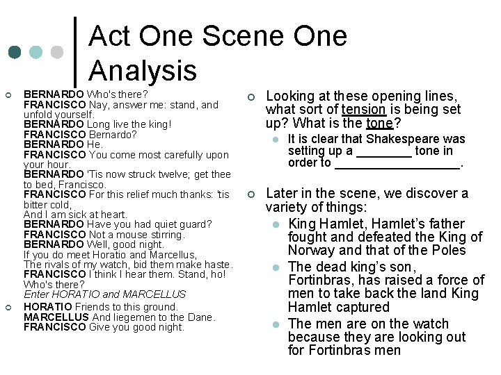 Act One Scene One Analysis ¢ ¢ BERNARDO Who's there? FRANCISCO Nay, answer me: