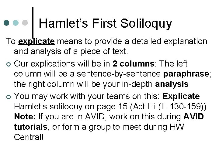 Hamlet’s First Soliloquy To explicate means to provide a detailed explanation and analysis of