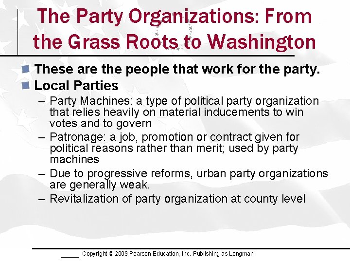 The Party Organizations: From the Grass Roots to Washington These are the people that