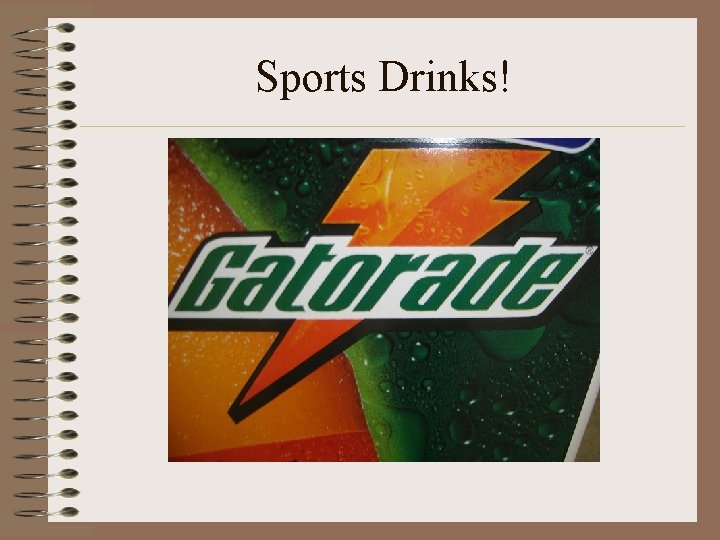 Sports Drinks! 