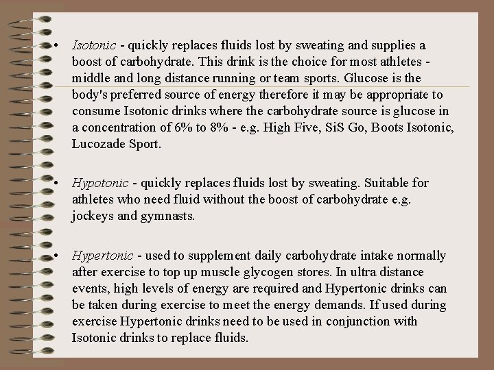  • Isotonic - quickly replaces fluids lost by sweating and supplies a boost