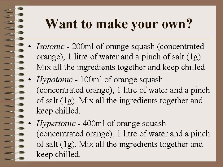 Want to make your own? • Isotonic - 200 ml of orange squash (concentrated