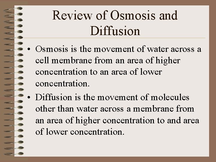 Review of Osmosis and Diffusion • Osmosis is the movement of water across a