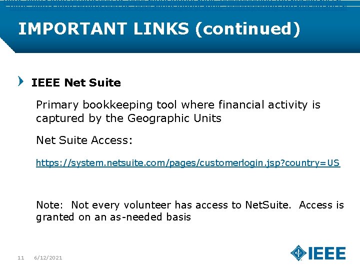 https: //mga. ieee. org/resources-operations/geographic-unit/reporting-rebates/financial IMPORTANT LINKS (continued) IEEE Net Suite Primary bookkeeping tool where