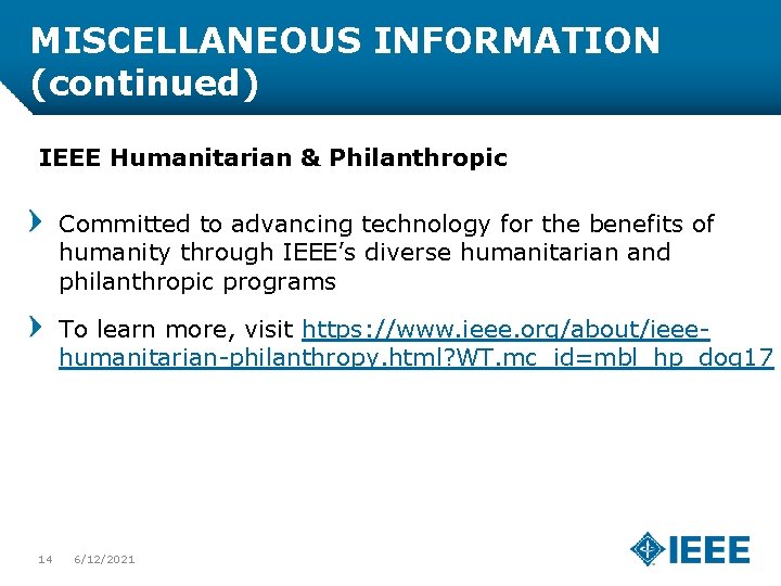 MISCELLANEOUS INFORMATION (continued) IEEE Humanitarian & Philanthropic Committed to advancing technology for the benefits