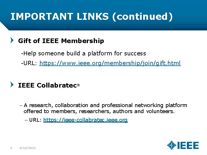 IMPORTANT LINKS (continued) Gift of IEEE Membership -Help someone build a platform for success