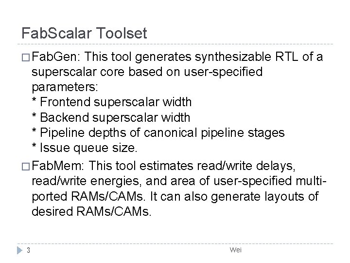 Fab. Scalar Toolset � Fab. Gen: This tool generates synthesizable RTL of a superscalar