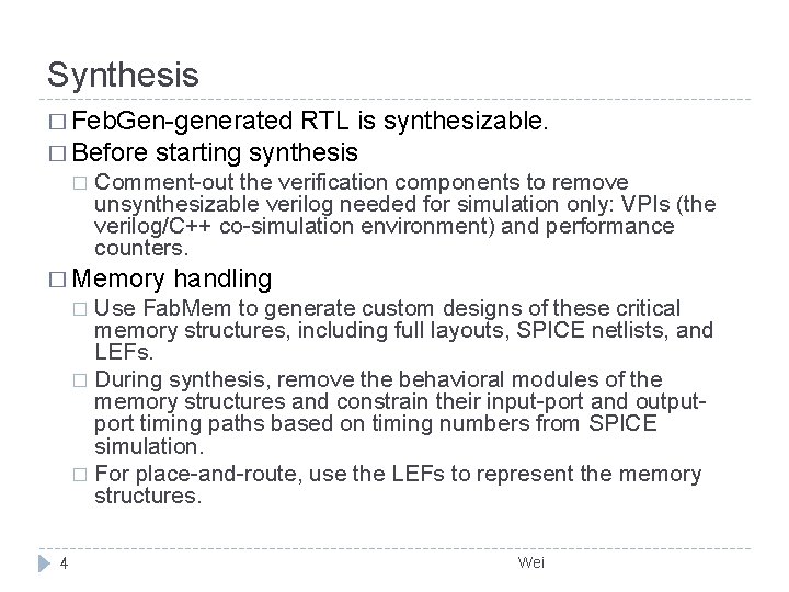 Synthesis � Feb. Gen-generated RTL is synthesizable. � Before starting synthesis � Comment-out the