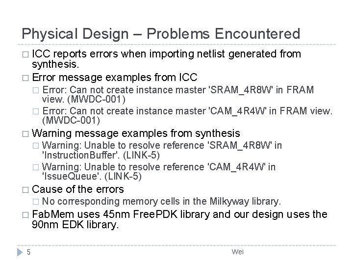 Physical Design – Problems Encountered � ICC reports errors when importing netlist generated from
