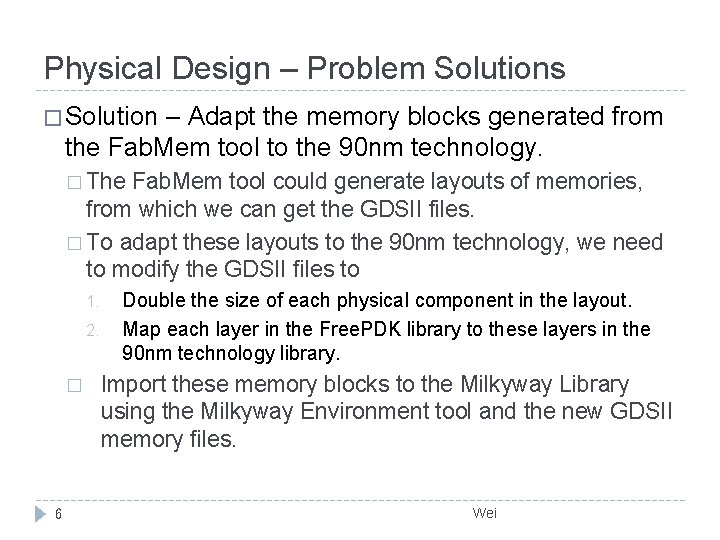 Physical Design – Problem Solutions � Solution – Adapt the memory blocks generated from