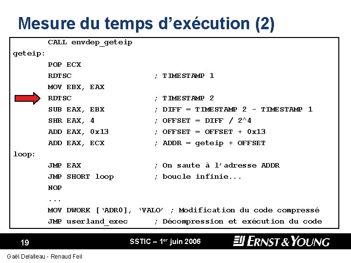 Mesure du temps d’exécution (2) CALL envdep_geteip: POP ECX RDTSC MOV EBX, RDTSC SUB