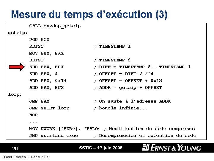 Mesure du temps d’exécution (3) CALL envdep_geteip: POP ECX RDTSC MOV EBX, RDTSC SUB