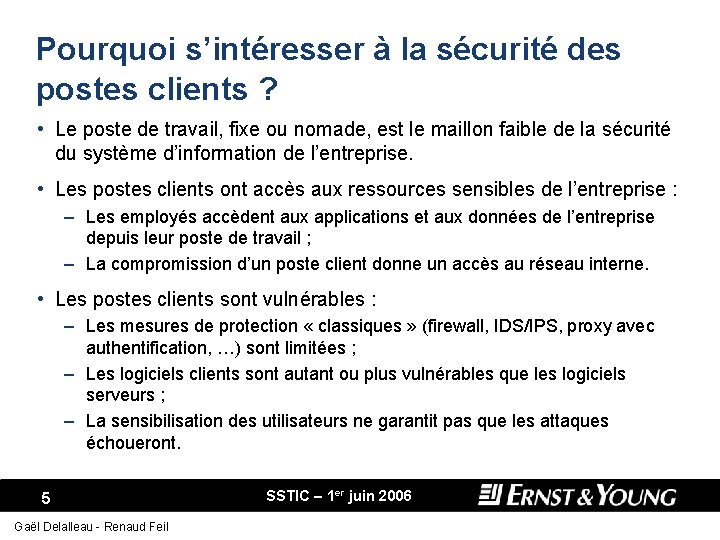 Pourquoi s’intéresser à la sécurité des postes clients ? • Le poste de travail,