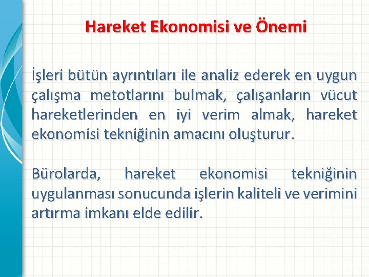 Hareket Ekonomisi ve Önemi İşleri bütün ayrıntıları ile analiz ederek en uygun çalışma metotlarını