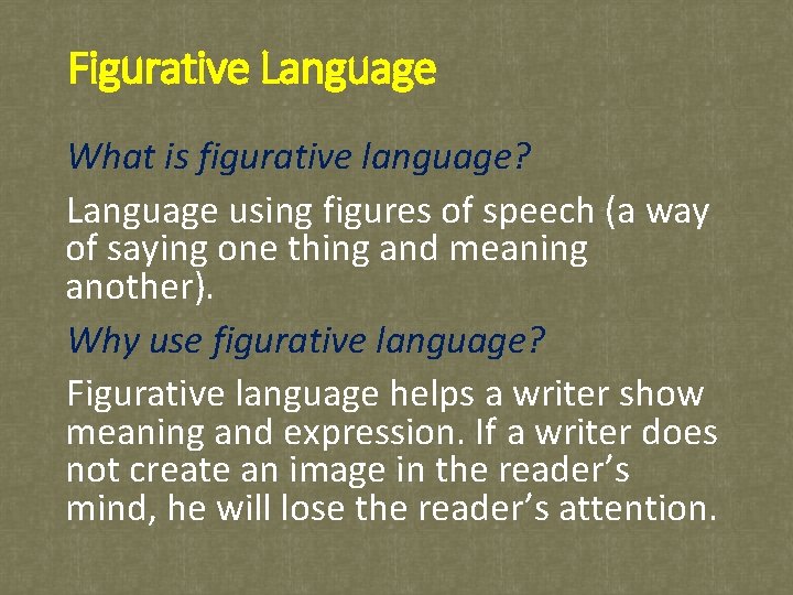 Figurative Language What is figurative language? Language using figures of speech (a way of