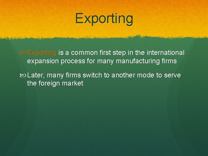 Exporting is a common first step in the international expansion process for many manufacturing