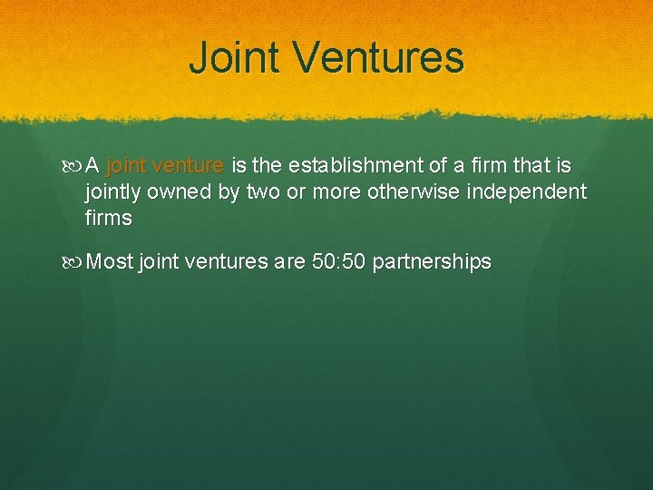 Joint Ventures A joint venture is the establishment of a firm that is jointly