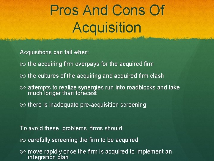 Pros And Cons Of Acquisitions can fail when: the acquiring firm overpays for the