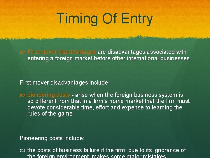 Timing Of Entry First mover disadvantages are disadvantages associated with entering a foreign market