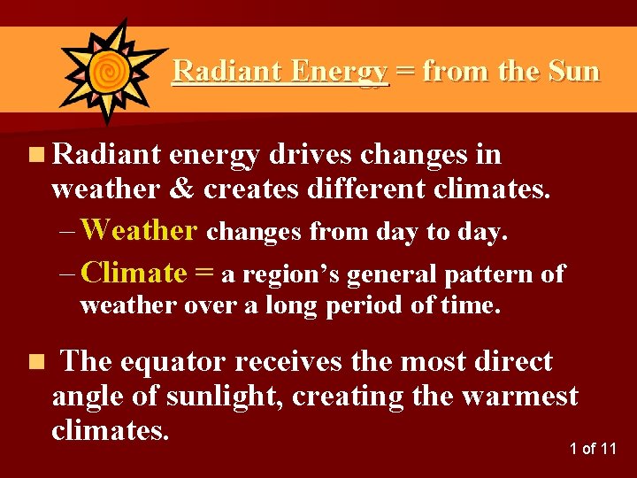 Radiant Energy = from the Sun n Radiant energy drives changes in weather &