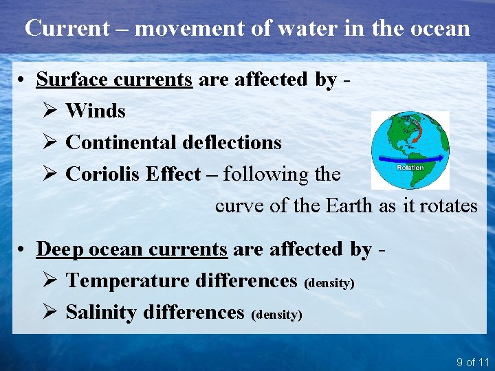 Current – movement of water in the ocean • Surface currents are affected by