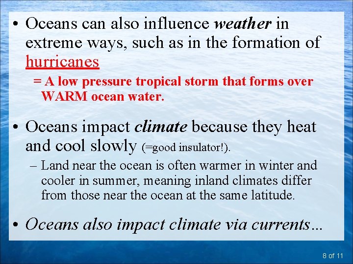  • Oceans can also influence weather in extreme ways, such as in the