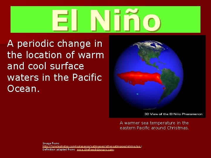 El Niño A periodic change in the location of warm and cool surface waters