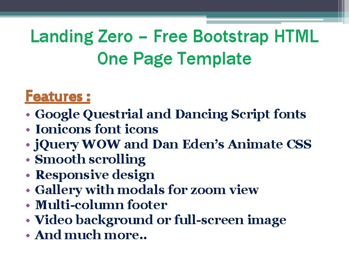 Landing Zero – Free Bootstrap HTML One Page Template Features : • • •