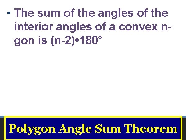  • The sum of the angles of the interior angles of a convex