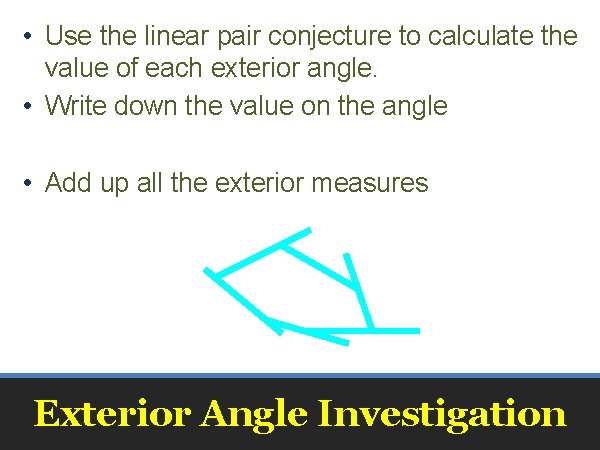  • Use the linear pair conjecture to calculate the value of each exterior