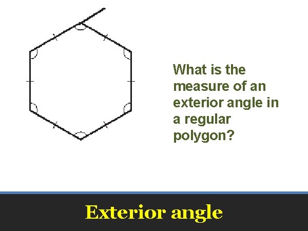 What is the measure of an exterior angle in a regular polygon? Exterior angle