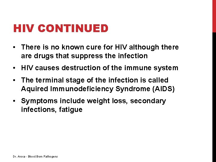 HIV CONTINUED • There is no known cure for HIV although there are drugs
