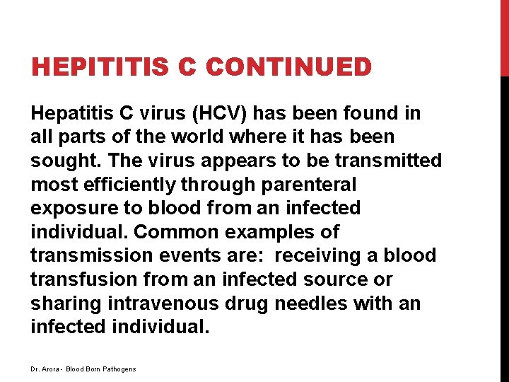 HEPITITIS C CONTINUED Hepatitis C virus (HCV) has been found in all parts of