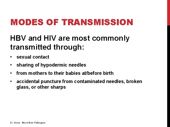 MODES OF TRANSMISSION HBV and HIV are most commonly transmitted through: • sexual contact