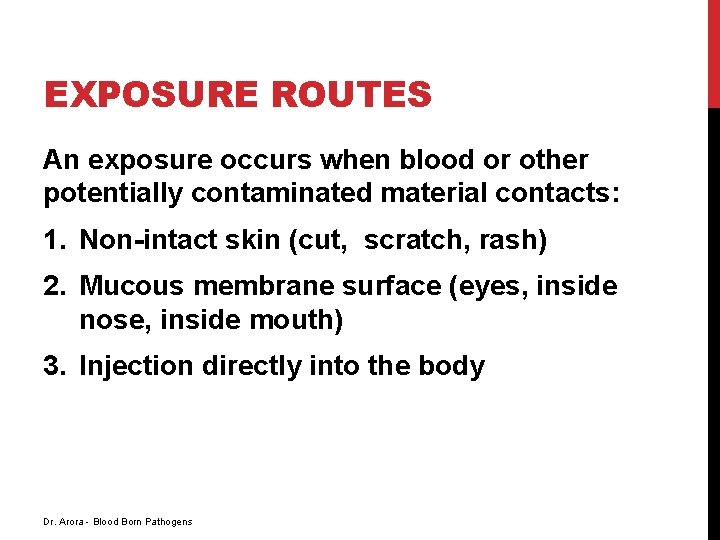 EXPOSURE ROUTES An exposure occurs when blood or other potentially contaminated material contacts: 1.