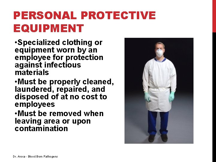 PERSONAL PROTECTIVE EQUIPMENT • Specialized clothing or equipment worn by an employee for protection