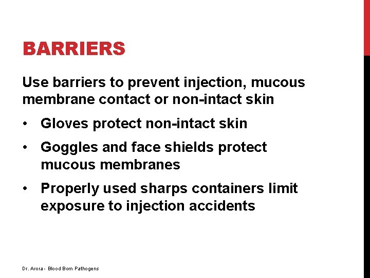 BARRIERS Use barriers to prevent injection, mucous membrane contact or non-intact skin • Gloves