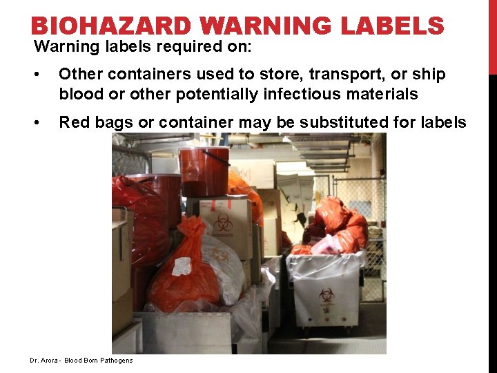 BIOHAZARD WARNING LABELS Warning labels required on: • Other containers used to store, transport,