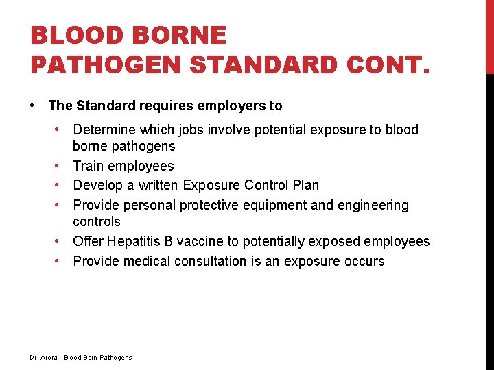 BLOOD BORNE PATHOGEN STANDARD CONT. • The Standard requires employers to • Determine which