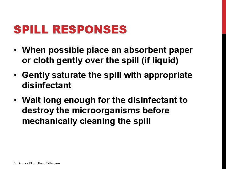 SPILL RESPONSES • When possible place an absorbent paper or cloth gently over the