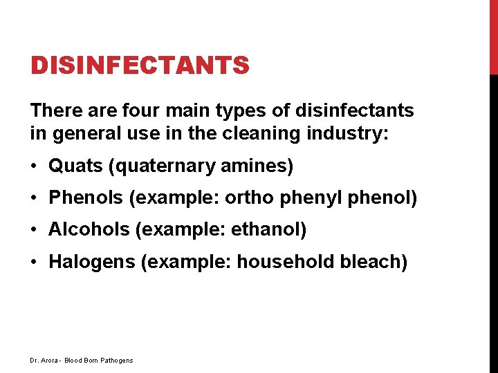 DISINFECTANTS There are four main types of disinfectants in general use in the cleaning