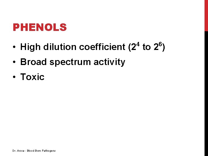 PHENOLS 4 6 • High dilution coefficient (2 to 2 ) • Broad spectrum